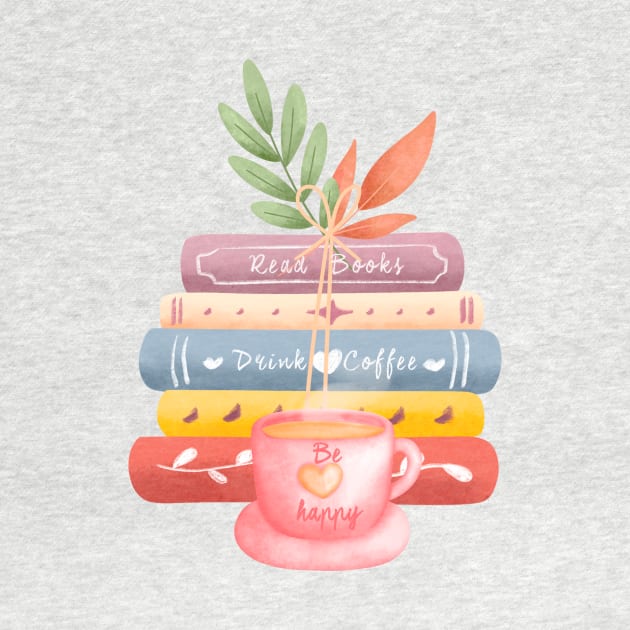 Read books drink coffee be happy by emma2023